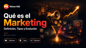 Qué es el Marketing: Definición, Tipos y Evolución | Mister Killi